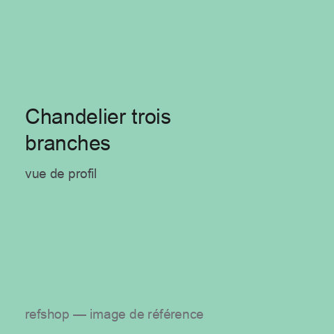 Chandelier trois branches, vue de profil