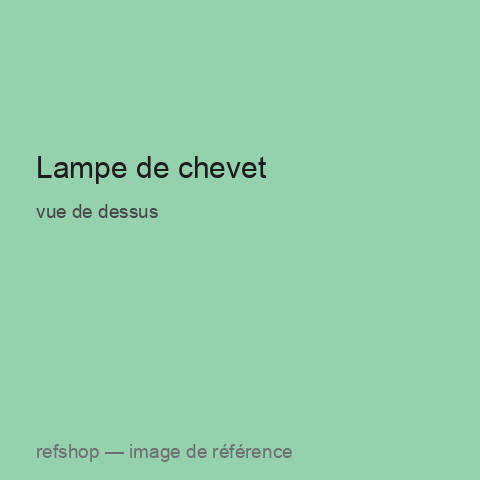 Lampe de chevet, vue de dessus