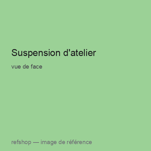 Suspension d'atelier, vue de face